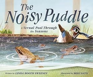 Imagen del vendedor de Noisy Puddle : A Vernal Pool Through the Seasons a la venta por GreatBookPrices