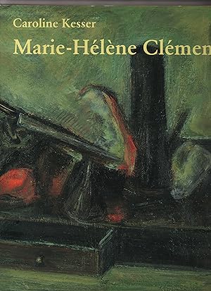 Marie-Hélène Clément : [anlässlich der Ausstellung "Marie-Hélène Clément" im Kunstmuseum Olten, 4...