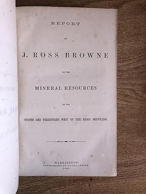 Seller image for Report of J. Ross Browne on the Mineral Resources of the States and Territories West of the Rocky Mountains; and Report of James W. Taylor on the Mineral Resources of the United States East of the Rocky Mountains [First Expanded Edition, 1868] - J. Ross Browne; James W. Taylor for sale by Big Star Books