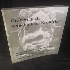 Imagen del vendedor de Graben nach verschtteter Kreativitt: Siegfried Neuenhausens Kunstprojekte mit Gefangenen in Bremen, Patienten in Wunstorf und Ochsenzoll, Behindderten in Braunschweig. - [Signierte Exemplar]. a la venta por ANTIQUARIAT Franke BRUDDENBOOKS