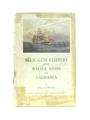 Image du vendeur pour Blue Gum Clippers and Whale Ships Of Tasmania mis en vente par World of Rare Books