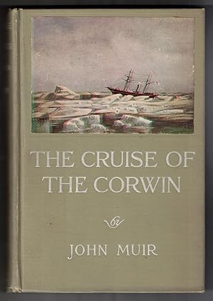 The Cruise of the Corwin: Journal of the Arctic Expedition of 1881 in search of De Long and the J...