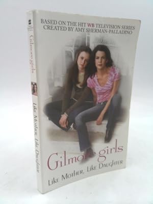 Imagen del vendedor de Gilmore Girls: Like Mother, Like Daughter a la venta por ThriftBooksVintage