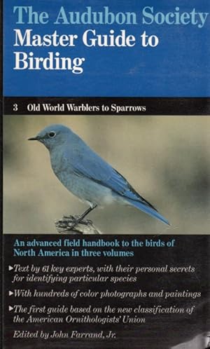 The Audubon Society Master Guide to Birding: Volume 3 - Old World Warblers to Sparrows