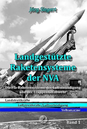 Bild des Verkufers fr Landgesttzte Raketensysteme der NVA: Die Fla-Raketensysteme der Luftverteidigung und der Truppenluftabwehr zum Verkauf von Studibuch