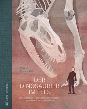 Bild des Verkufers fr Der Dinosaurier im Fels: Die abenteuerlichen Geschichten der ersten Knochenjger zum Verkauf von Studibuch