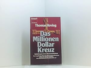 Immagine del venditore per Das Millionen-Dollar-Kreuz. Enthllungen eines Museumsdirektors. Der langjhrige Chef des Metropolitan-Museums deckt die Machenschaften des internationalen Kunsthandels auf Enthllungen e. Museumsdirektors ; d. langjhrige Chef d. Metropolitan-Museums deckt Machenschaften d. internat. Kunsthandels auf venduto da Book Broker