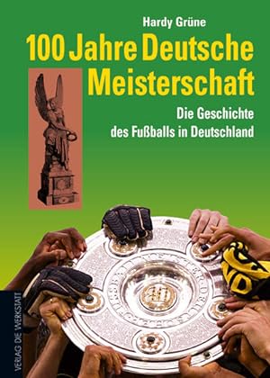 Bild des Verkufers fr 100 Jahre Deutsche Meisterschaft: Die Geschichte des Fuballs in Deutschland zum Verkauf von Studibuch