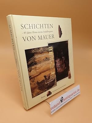 Schichten von Mauer : 85 Jahre Homo erectus heidelbergensis ; [Ausstellung des Museums für Archäo...