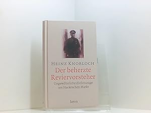 Seller image for Der beherzte Reviervorsteher: Ungewhnliche Zivilcourage am Hackeschen Markt: Ungewhnliche Zivilcourage am Hackeschen Markt. Mit e. Nachw. v. Hermann Simon ungewhnliche Zivilcourage am Hackeschen Markt for sale by Book Broker