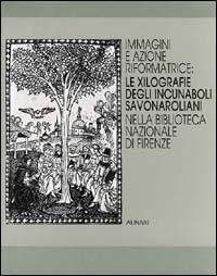 Bild des Verkufers fr Immagini e azione riformatrice. Le xilografie degli incunaboli savonaroliani nella Biblioteca Nazionale di Firenze. zum Verkauf von FIRENZELIBRI SRL