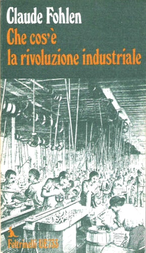 Bild des Verkufers fr Che cos' la rivoluzione industriale. zum Verkauf von FIRENZELIBRI SRL