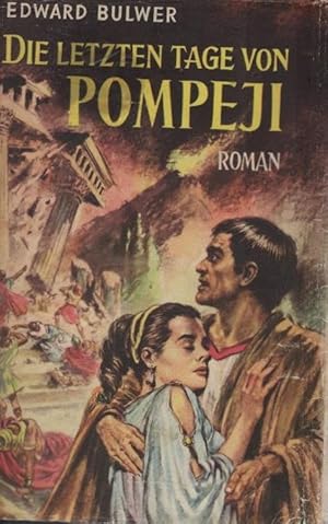 Seller image for Die letzten Tage von Pompeji : Roman. Edward Bulwer. Neu bertr. aus d. Engl. von Richard Maurice Baring for sale by Schrmann und Kiewning GbR