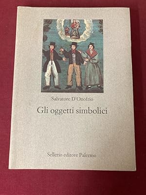 Bild des Verkufers fr Gli oggetti simbolici. Antropologia e cultura materiale in Sicilia. zum Verkauf von Plurabelle Books Ltd