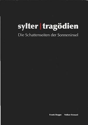 Seller image for Sylter Tragdien : die Schattenseiten der Sonneninsel. Frank Deppe, Volker Frenzel for sale by Schrmann und Kiewning GbR