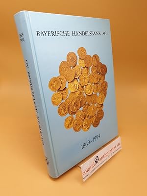 Image du vendeur pour 125 Jahre Bayerische Handelsbank in Mnchen 1869 - 1994 ; Festschrift: Geschichten aus der Geschichte der Bayerischen Handelsbank mis en vente par Roland Antiquariat UG haftungsbeschrnkt