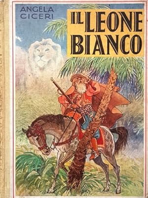 Imagen del vendedor de Il leone bianco. Viaggi e avventure di un esploratore in Africa. a la venta por FIRENZELIBRI SRL