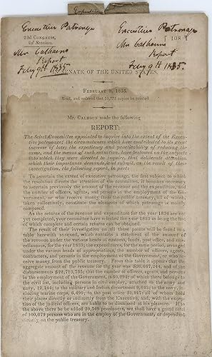 Bild des Verkufers fr In Senate of the United States. February 9, 1835 . Mr. Calhoun made the following report: The Select Committee appointed to inquire into the extent of the Executive patronage; the circumstances which have contributed to its great increase of late . zum Verkauf von Kaaterskill Books, ABAA/ILAB