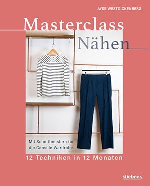 Masterclass Nähen 12 Techniken in 12Monaten. Nähen lernen von der Maßschneiderin. Mit Schnittmust...