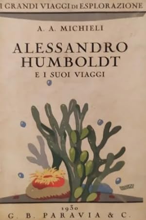 Bild des Verkufers fr Alessandro Humboldt e i suoi viaggi. zum Verkauf von FIRENZELIBRI SRL