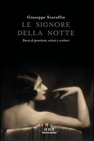 Imagen del vendedor de Le Signore della Notte. Storie di Prostitute, Artisti e Scrittori. a la venta por FIRENZELIBRI SRL