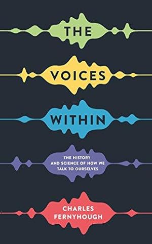 Imagen del vendedor de The Voices Within: The History and Science of How We Talk to Ourselves (Wellcome Collection) a la venta por WeBuyBooks