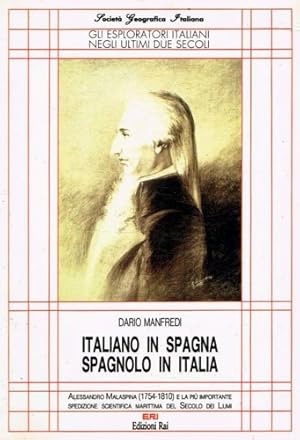 Seller image for Italiano in Spagna, spagnolo in Italia. Alessandro Malaspina (1754-1810) e la pi importante spedizione scientifica marittima del secolo dei lumi. for sale by FIRENZELIBRI SRL