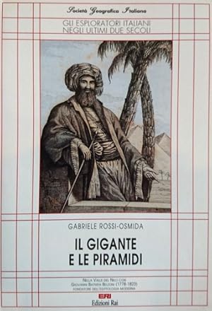 Seller image for Il gigante e le piramidi. Nella valle del Nilo con Giovanni Battista Belzoni (1778-1823) fondatore dell'egittologia moderna. for sale by FIRENZELIBRI SRL