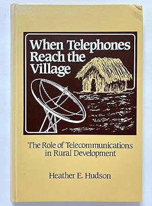 Image du vendeur pour When Telephones Reach the Village: The Role of Telecommunications in Rural Development mis en vente par Lectern Books