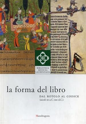 Imagen del vendedor de La forma del libro dal rotolo al codice. (secc.III a.C.-XIX d.C.). a la venta por FIRENZELIBRI SRL