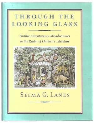 Image du vendeur pour Through the Looking Glass: Further Adventures & Misadventures in the Realm of Children's Literature. mis en vente par City Basement Books