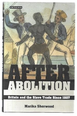 Bild des Verkufers fr After Abolition: Britain and the Slave Trade Since 1807. zum Verkauf von City Basement Books