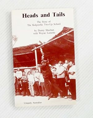 Image du vendeur pour Heads and Tails. The Story of The Kalgoorlie Two-Up School [Signed] mis en vente par Adelaide Booksellers