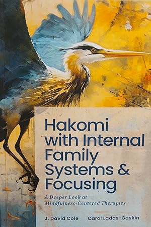 Seller image for Hakomi with Internal Family Systems and Focusing: A Deeper Look at Mindfulness-Centered Therapies for sale by Snowden's Books