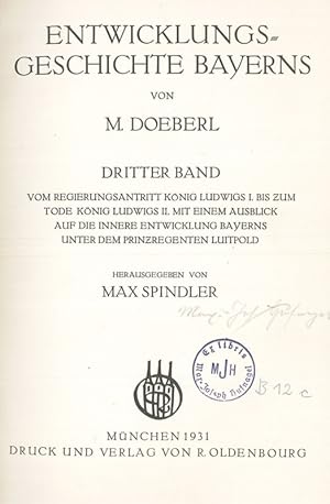 Seller image for Entwicklungs-Geschichte Bayerns Dritter Band Vom Regierungsantritt Knig Ludwigs I. bis zum Tode Knig Ludwigs II. mit einem Ausblick auf die innere Entwicklung Bayerns unter dem Prinzregenten Luitpold for sale by Flgel & Sohn GmbH