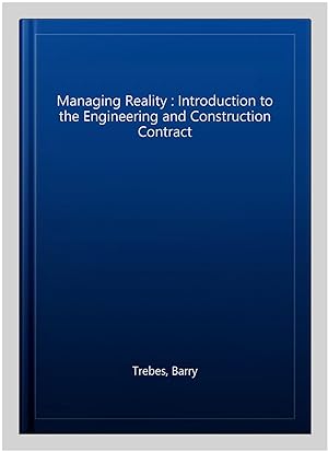 Bild des Verkufers fr Managing Reality : Introduction to the Engineering and Construction Contract zum Verkauf von GreatBookPrices