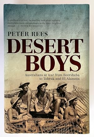 Desert Boys: Australians at War From Beersheba to Tobruk and El Alamein by Peter Rees