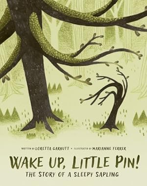 Seller image for Wake Up, Little Pin! : The Story of a Sleepy Sapling for sale by GreatBookPrices