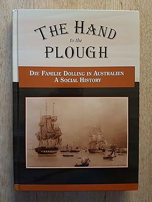 The Hand To The Plough : Die Familie Dolling In Australien - A Social History