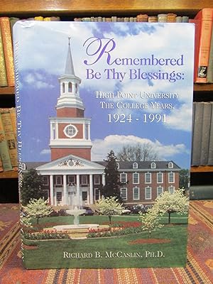 Bild des Verkufers fr Remembered Be Thy Blessings: High Point University - The College Years, 1924-1991 zum Verkauf von Pages Past--Used & Rare Books