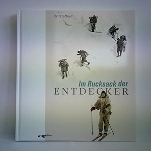 Bild des Verkufers fr Im Rucksack der Entdecker. Womit Amundsen, Heyerdahl, Messner und Co. ins Unbekannte zogen zum Verkauf von Celler Versandantiquariat