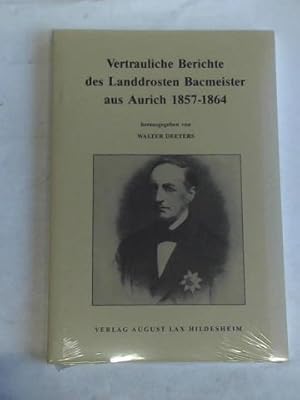 Seller image for Vertrauliche Berichte des Landdrosten Bacmeister aus Aurich 1857-1864 for sale by Celler Versandantiquariat