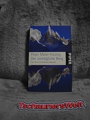 Seller image for Der unmgliche Berg : Cerro Torre und der Mythos Patagonien. Piper ; 5100; Ein Malik-Buch for sale by TschaunersWelt