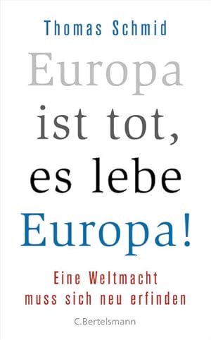 Bild des Verkufers fr Europa ist tot, es lebe Europa!: Eine Weltmacht muss sich neu erfinden Eine Weltmacht muss sich neu erfinden zum Verkauf von Berliner Bchertisch eG