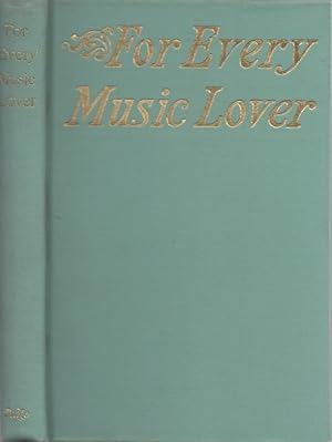 Seller image for For Every Music Lover A Series of Practical Essays on Music for sale by Americana Books, ABAA