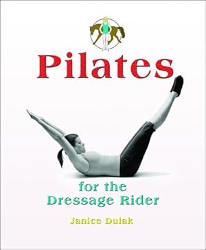 Immagine del venditore per Pilates for the Dressage Rider : Engaging the Human Spine Using Pilates venduto da GreatBookPrices