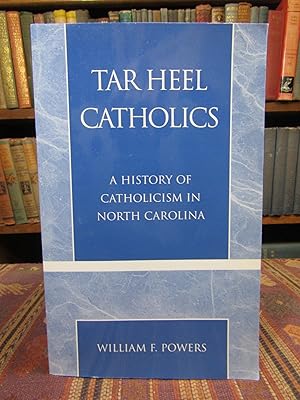 Tar Heel Catholics: A History of Catholicism in North Carolina