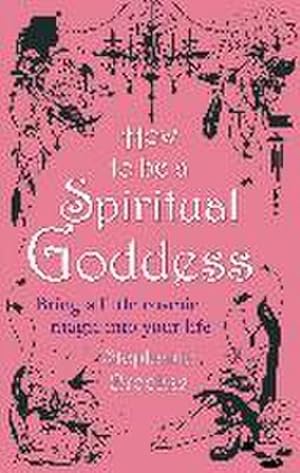 Immagine del venditore per How To Be A Spiritual Goddess : Bring a little cosmic magic into your life venduto da Smartbuy