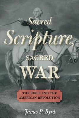 Seller image for Sacred Scripture, Sacred War: The Bible and the American Revolution (Paperback or Softback) for sale by BargainBookStores