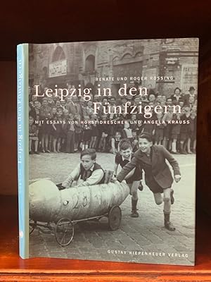 Leipzig in den Fünfzigern. Mit Essays von Horst Drescher und Angela Krauß.